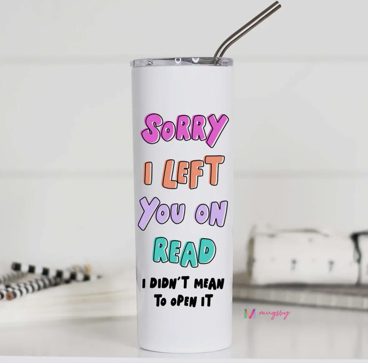 Sorry I Left You on Read Cup