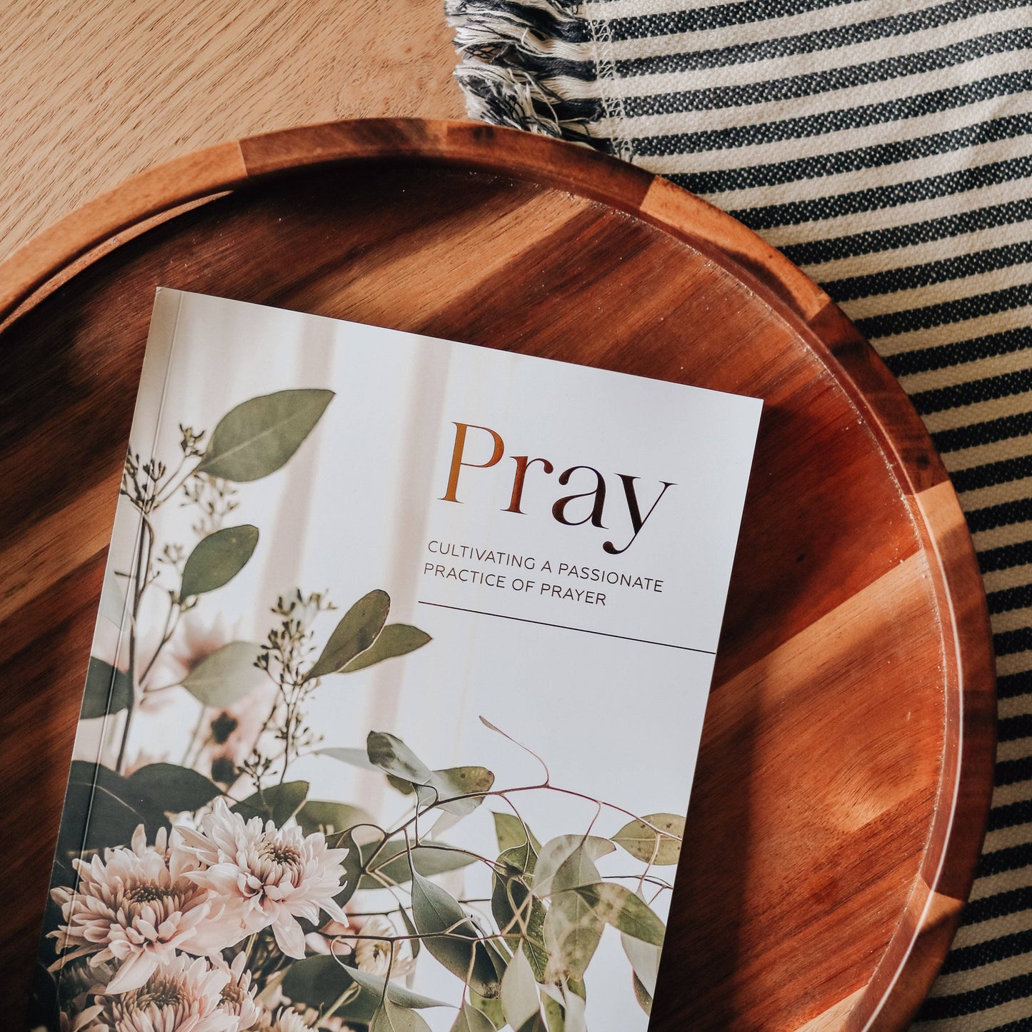 Pray | Cultivating a Passionate Practice of Prayer